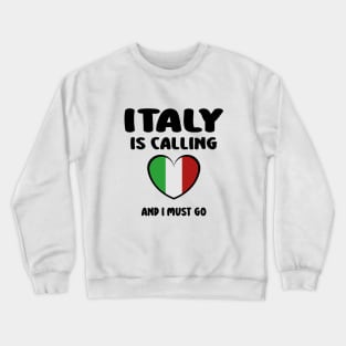 italy is calling and i must go Crewneck Sweatshirt